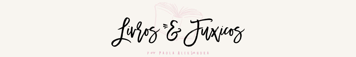 Coleção Livros e Fuxicos - Por Paola Aleksandra