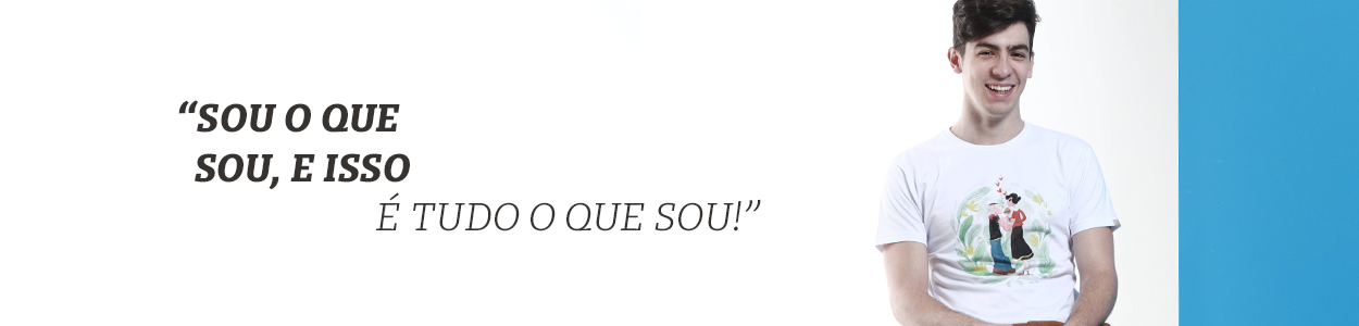 Sou o que sou, e isso é tudo o que sou!