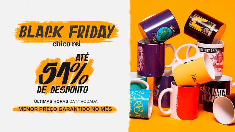 Black Friday Chico Rei - Até 51% de desconto!