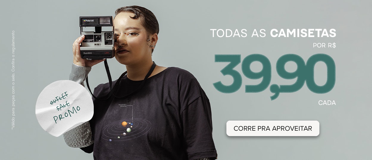 Todas as Camisetas com o Selo Por R$ 39,90