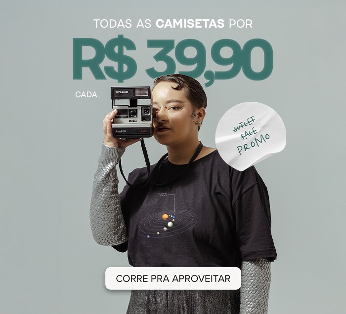 Todas as Camisetas com o Selo Por R$ 39,90