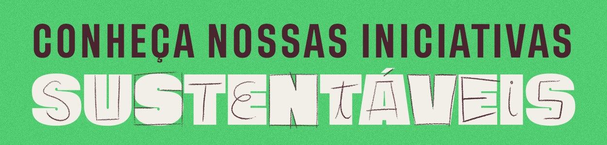 Conheça nossas iniciativas sustentáveis