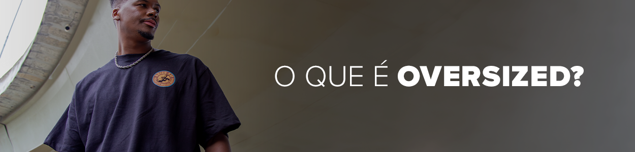 O que é oversized?