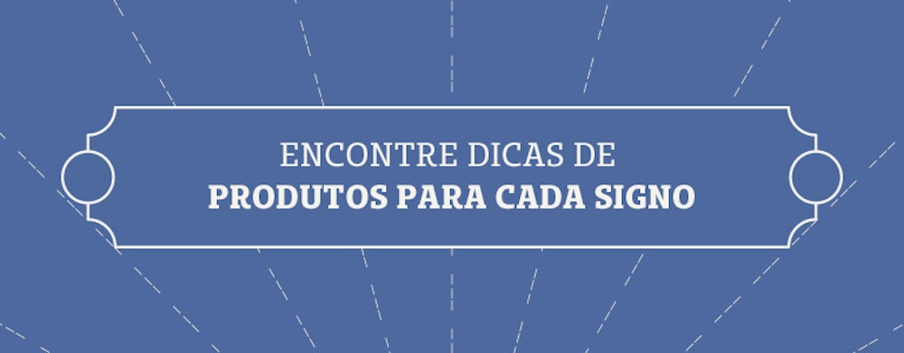 Encontre dicas de produtos para cada signo!