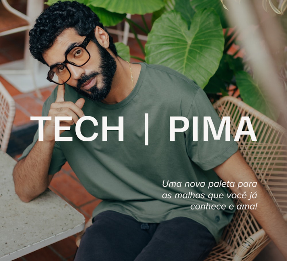 Malhas Especiais: algodão pima, cânhamo e tech t-shirt
