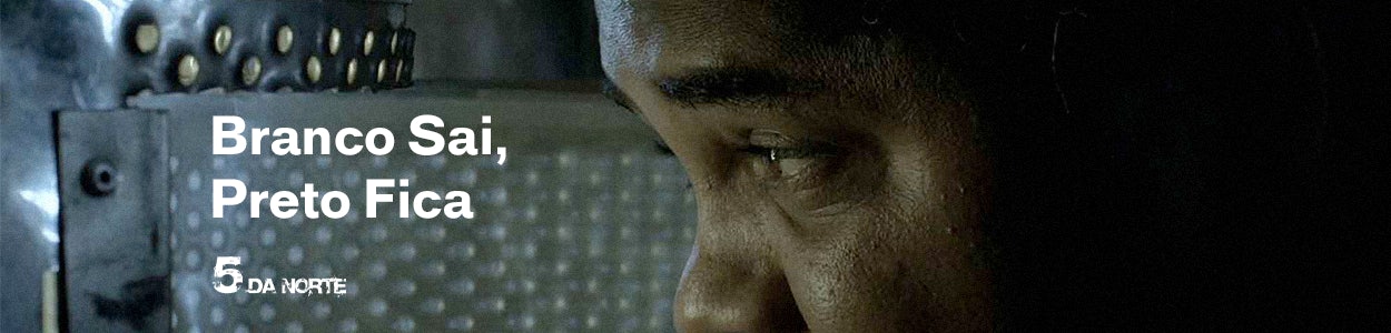 Branco Sai, Preto Fica