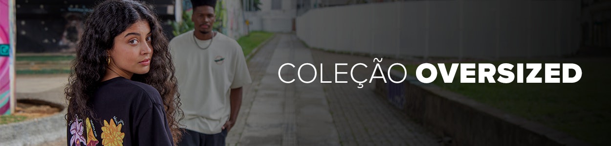 Coleção Oversized da Chico Rei 