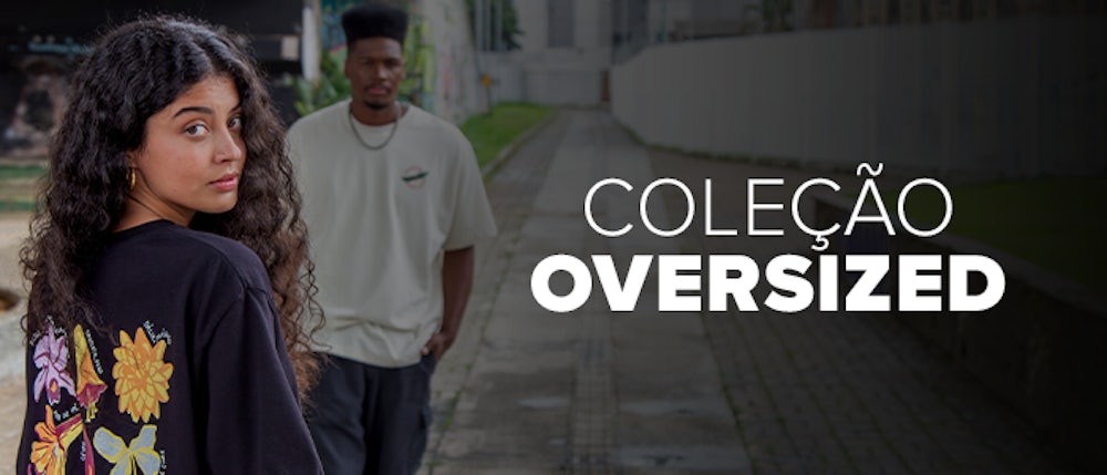 Coleção Oversized da Chico Rei 