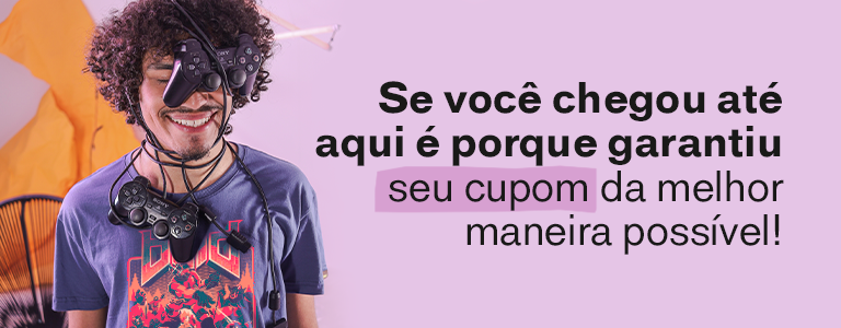 Se você chegou até aqui é porque garantiu seu cupom da melhor maneira possível!