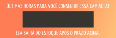 Últimos instantes para adquirir esse produto
